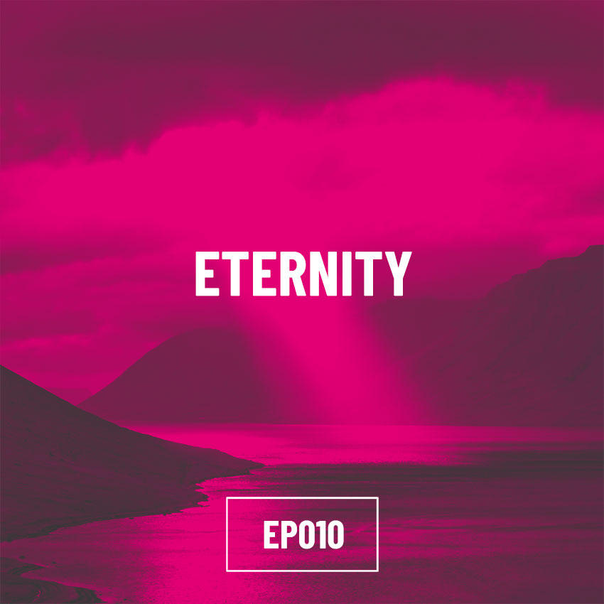 EP010 - Eternity