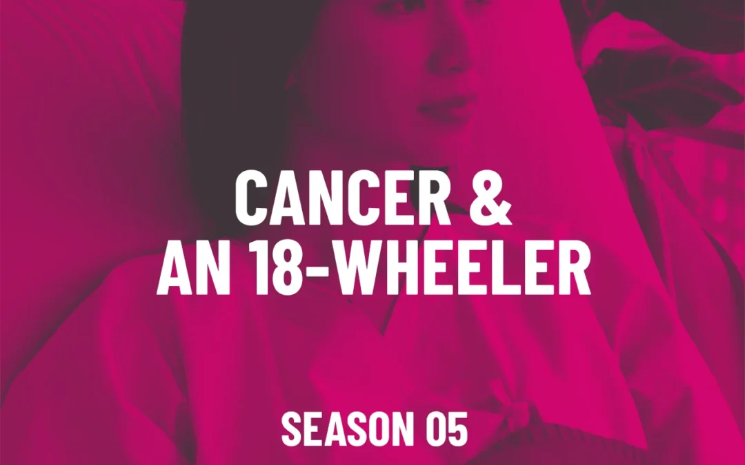 S05E03 – Cancer & an 18-Wheeler
