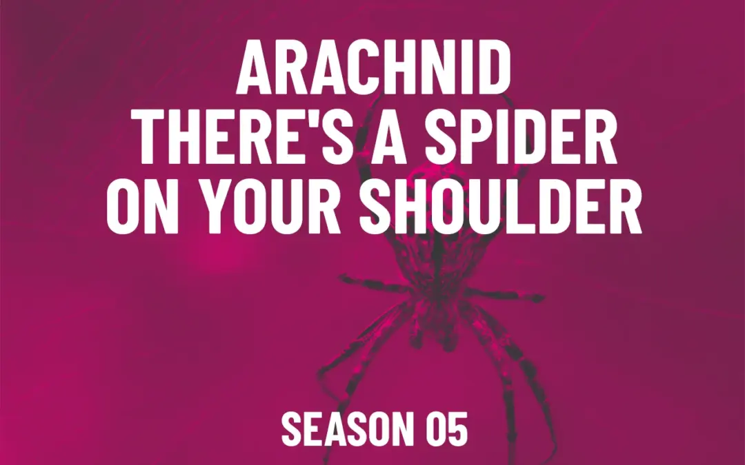 S05E07 – Arachnid – There’s A Spider On Your Shoulder