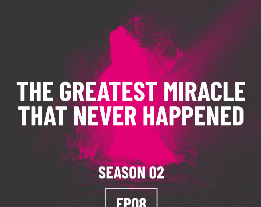 S02E08 – The Greatest Miracle That Never Happened