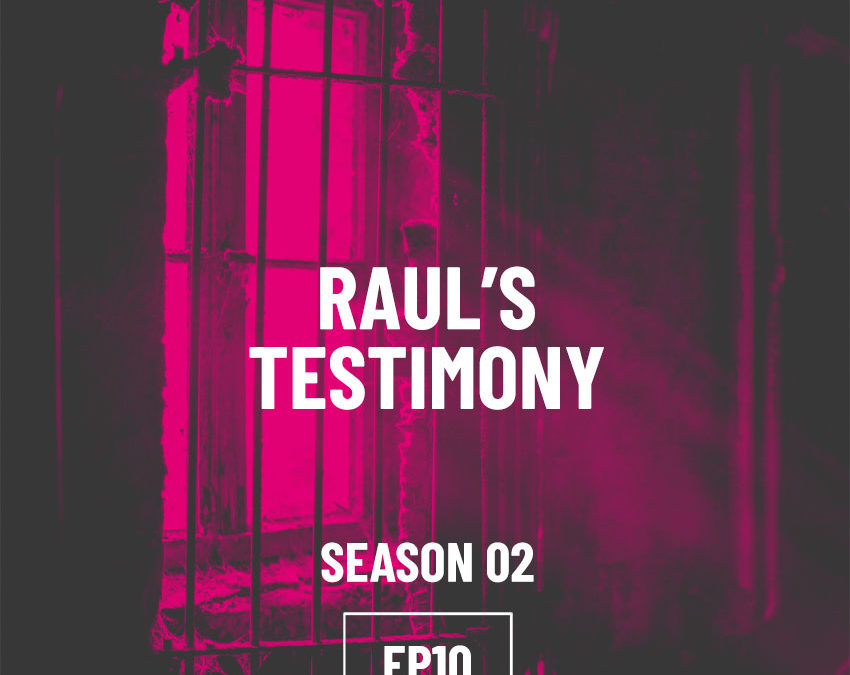 S02E10 – Raul’s Testimony